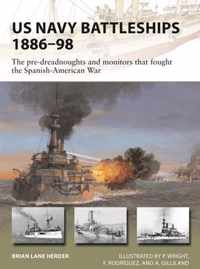 US Navy Battleships 188698 The predreadnoughts and monitors that fought the SpanishAmerican War New Vanguard