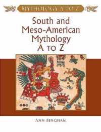 South and Meso-American Mythology A to Z