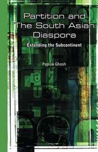 Partition and the South Asian Diaspora: Extending the Subcontinent