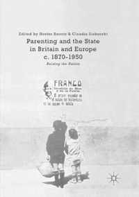 Parenting and the State in Britain and Europe, c. 1870-1950