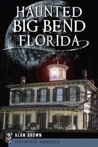 Haunted Big Bend, Florida