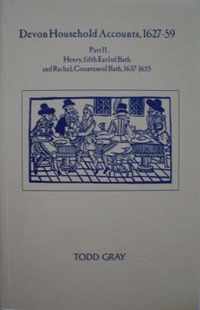 Devon Household Accounts 162759, Part II  Henry, Earl of Bath, and Rachel, Countess of Bath, of Tawstock and London, 163954