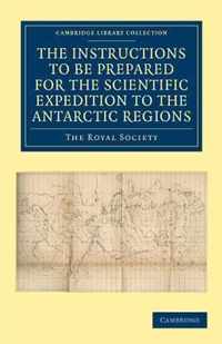 Report of the President and Council of the Royal Society on the Instructions to Be Prepared for the Scientific Expedition to the Antarctic Regions