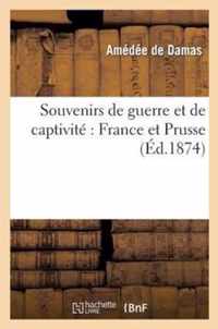Souvenirs de Guerre Et de Captivite France Et Prusse