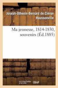 Ma Jeunesse, 1814-1830, Souvenirs