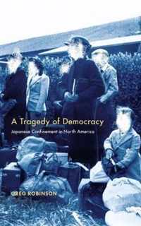 A Tragedy of Democracy - Japanese Confinement in North America