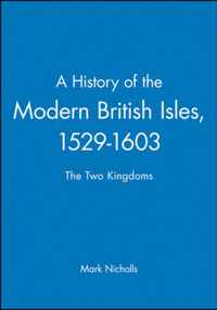 A History Of The Modern British Isles, 1529-1603