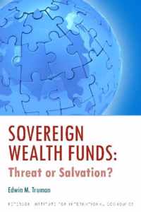 Sovereign Wealth Funds: Threat or Salvation?