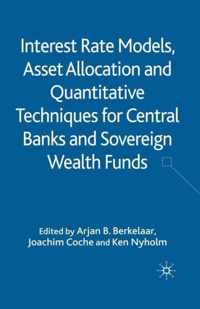 Interest Rate Models, Asset Allocation and Quantitative Techniques for Central Banks and Sovereign Wealth Funds