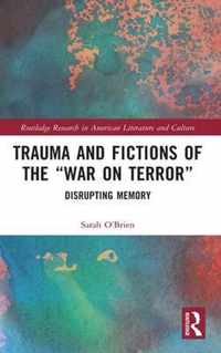 Trauma and Fictions of the  War on Terror