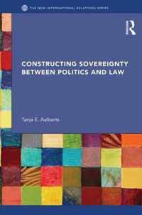 Constructing Sovereignty Between Politics and Law