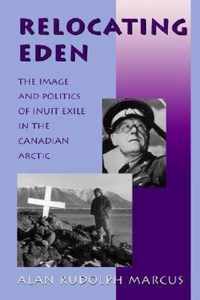 Relocating Eden - The Image and Politics of Inuit Exile in the Canadian Arctic