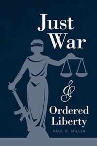 Just War and Ordered Liberty