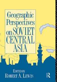 Geographic Perspectives on Soviet Central Asia