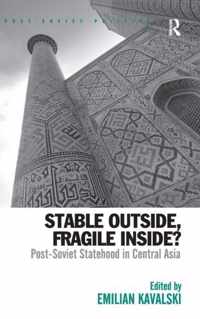 Stable Outside, Fragile Inside?: Post-Soviet Statehood in Central Asia