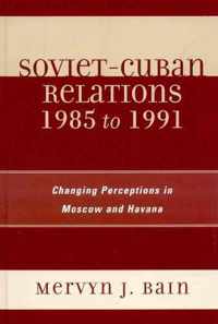 Soviet-Cuban Relations 1985 to 1991