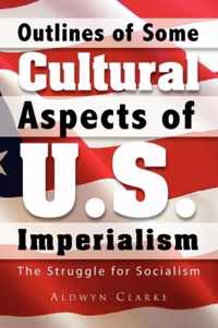 Outlines of Some Cultural Aspects of U.S. Imperialism