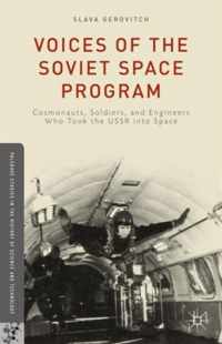 Voices of the Soviet Space Program: Cosmonauts, Soldiers, and Engineers Who Took the USSR Into Space