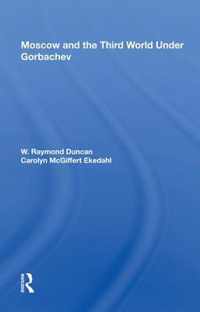 Moscow and the Third World Under Gorbachev