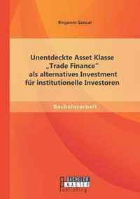 Unentdeckte Asset Klasse Trade Finance als alternatives Investment fur institutionelle Investoren