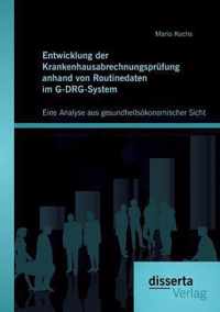 Entwicklung der Krankenhausabrechnungsprufung anhand von Routinedaten im G-DRG-System