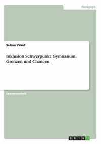 Inklusion Schwerpunkt Gymnasium. Grenzen und Chancen