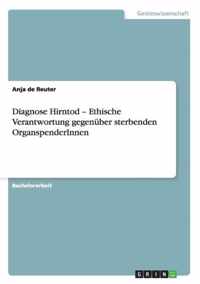 Diagnose Hirntod - Ethische Verantwortung gegenüber sterbenden OrganspenderInnen