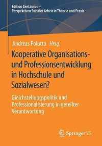 Kooperative Organisations- Und Professionsentwicklung in Hochschule Und Sozialwesen?: Gleichstellungspolitik Und Professionalisierung in Geteilter Ver