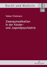 Zwangsmedikation in Der Kinder- Und Jugendpsychiatrie