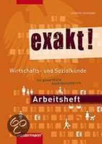 exakt! Wirtschafts- und Sozialkunde für gewerblich-technische Ausbildungsberufe. Arbeitsheft