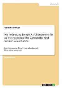 Die Bedeutung Joseph A. Schumpeters fur die Methodologie der Wirtschafts- und Sozialwissenschaften