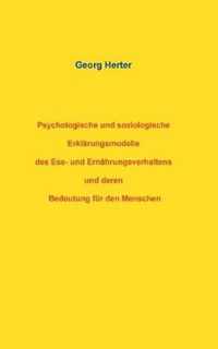 Psychologische und soziologische Erklarungsmodelle des Ess- und Ernahrungsverhaltens und deren Bedeutung fur den Menschen