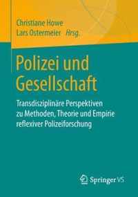 Polizei Und Gesellschaft: Transdisziplinäre Perspektiven Zu Methoden, Theorie Und Empirie Reflexiver Polizeiforschung