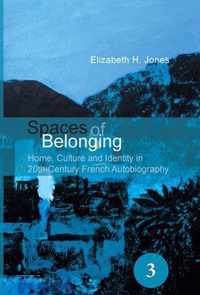 Spaces of Belonging: Home, Culture and Identity in 20th-Century French Autobiography