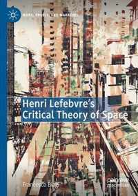 Henri Lefebvre s Critical Theory of Space