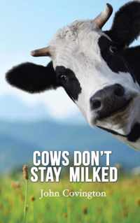 Cows Don't Stay Milked