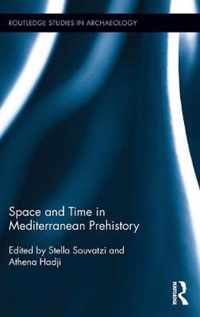 Space and Time in Mediterranean Prehistory