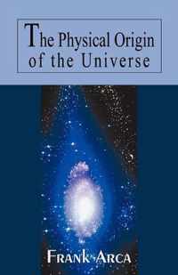 The Physical Origin of the Universe