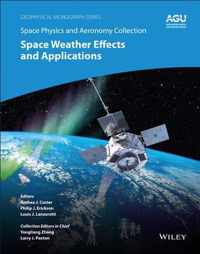 Space Physics and Aeronomy Volume 5 - Space Weather Effects and Applications