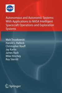 Autonomous and Autonomic Systems: With Applications to NASA Intelligent Spacecraft Operations and Exploration Systems