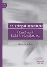 The Feeling of Embodiment: A Case Study in Explaining Consciousness