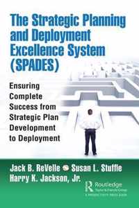 The Strategic Planning and Deployment Excellence System (SPADES)