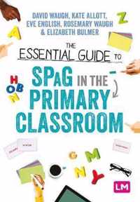 The Essential Guide to SPaG in the Primary Classroom