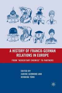 A History of Franco-german Relations in Europe