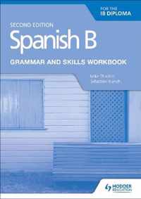 Spanish B for the IB Diploma Grammar and Skills Workbook Second edition