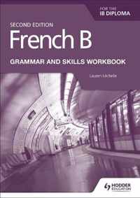 French B for the IB Diploma Grammar and Skills Workbook Second Edition