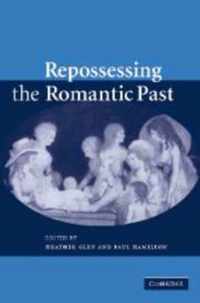 Repossessing the Romantic Past