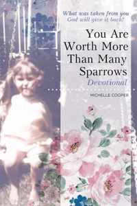 You Are Worth More Than Many Sparrows