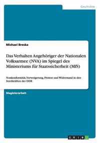 Das Verhalten Angehoeriger der Nationalen Volksarmee (NVA) im Spiegel des Ministeriums fur Staatssicherheit (MfS)