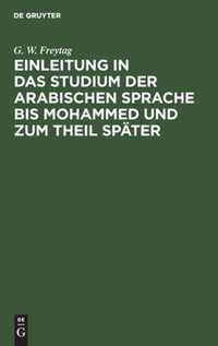 Einleitung n das Studium der arabischen Sprache bis Mohammed und zum Theil spater